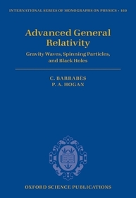 Advanced General Relativity: Gravity Waves, Spinning Particles, and Black Holes