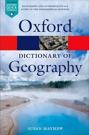 A Dictionary of Geography: Your Handy and authoritative A-Z Guide to the geographical sciences