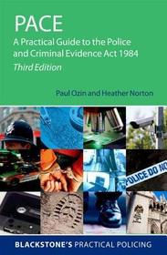 PACE: A Practical Guide to the Police and Criminal Evidence Act 1984