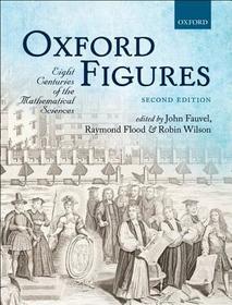 Oxford Figures: Eight Centuries of the Mathematical Sciences