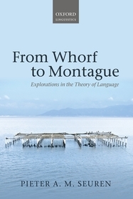 From Whorf to Montague: Explorations in the Theory of Language