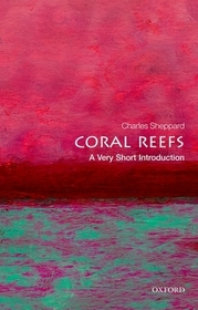 Coral Reefs: A Very Short Introduction: A Very Short Introduction