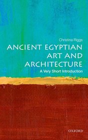 Ancient Egyptian Art and Architecture: A Very Short Introduction