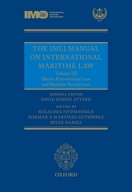 The IMLI Manual on International Maritime Law: Volume III: Marine Environmental Law and Maritime Security Law