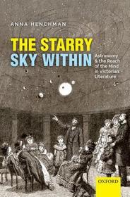 The Starry Sky Within: Astronomy and the Reach of the Mind in Victorian Literature