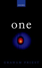 One: Being an Investigation into the Unity of Reality and of its Parts, including the Singular Object which is Nothingness