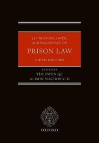 Livingstone, Owen, and Macdonald on Prison Law Livingstone, Owen, and Macdonald on Prison Law
