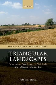 Triangular Landscapes: Environment, Society, and the State in the Nile Delta under Roman Rule