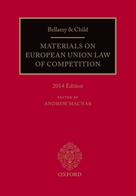 Bellamy & Child: Materials on European Union Law of Competition: 2014 Edition