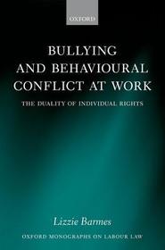 Bullying and Behavioural Conflict at Work: The Duality of Individual Rights