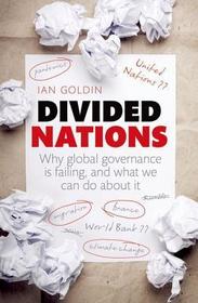 Divided Nations: Why global governance is failing, and what we can do about it