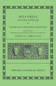 Aulus Gellius: Attic Nights, Books 11-20 (Auli Gelli Noctes Atticae: Libri XI-XX) Aulus Gellius: Attic Nights, Books 11-20 (Auli Gelli Noctes Atticae: Libri XI-XX)