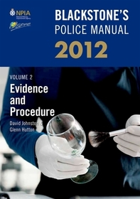 Blackstone's Police Manual Volume 2: Evidence and Procedure 2012