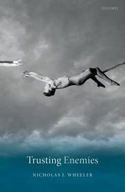 Trusting Enemies: Interpersonal Relationships in International Conflict
