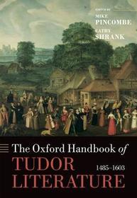 The Oxford Handbook of Tudor Literature: 1485-1603 The Oxford Handbook of Tudor Literature: 1485-1603