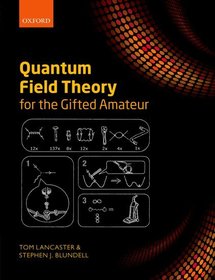Quantum Field Theory for the Gifted Amateur Quantum Field Theory for the Gifted Amateur