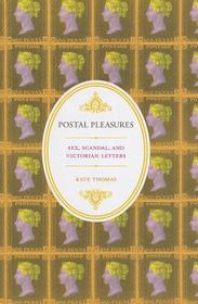 Postal Pleasures: Sex, Scandal, and Victorian Letters