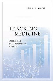 Tracking Medicine: A Researcher's Quest to Understand Health Care