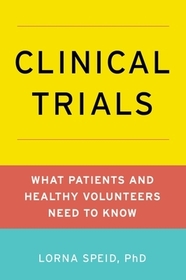 Clinical Trials: What Patients and Healthy Volunteers Need to Know