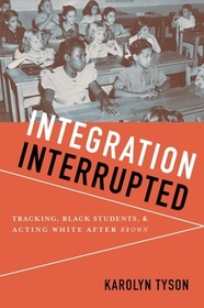 Integration Interrupted: Tracking, Black Students, and Acting White after Brown