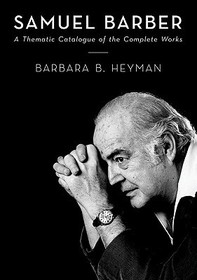 Samuel Barber: A Thematic Catalogue of the Complete Works