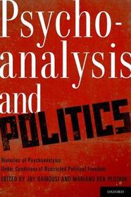 Psychoanalysis and Politics: Histories of Psychoanalysis Under Conditions of Restricted Political Freedom