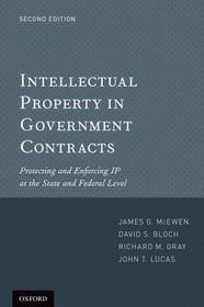 Intellectual Property in Government Contracts: Protecting and Enforcing IP at the State and Federal Level Intellectual Property in Government Contracts: Protecting and Enforcing IP at the State and Federal Level