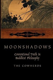 Moonshadows: Conventional Truth in Buddhist Philosophy