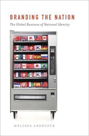 Branding the Nation: The Global Business of National Identity