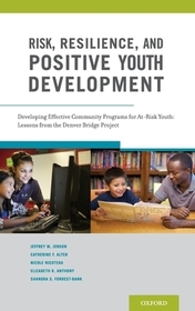 Risk, Resilience, and Positive Youth Development: Developing Effective Community Programs for At-Risk Youth: Lessons from the Denver Bridge Project Risk, Resilience, and Positive Youth Development: Developing Effective Community Programs for At-Risk Youth: Lessons from the Denver Bridge Project