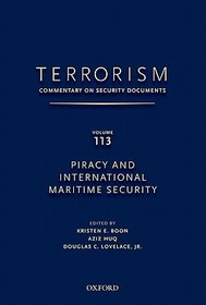 TERRORISM: COMMENTARY ON SECURITY DOCUMENTS VOLUME 113: ommentary on Security Documents, Piracy and International Maritime Security