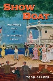 Show Boat: Performing Race in an American Musical