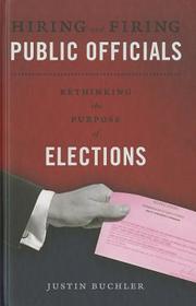 Hiring and Firing Public Officials: Rethinking the Purpose of Elections