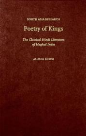 Poetry of Kings: The Classical Hindi Literature of Mughal India