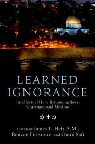 Learned Ignorance: Intellectual Humility among Jews, Christians and Muslims