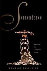 Screendance: Inscribing the Ephemeral Image