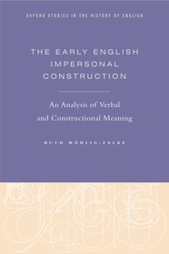 The Early English Impersonal Construction: An Analysis of Verbal and Constructional Meaning
