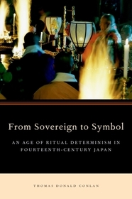 From Sovereign to Symbol: An Age of Ritual Determinism in Fourteenth Century Japan