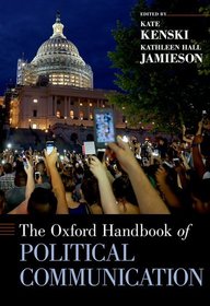 The Oxford Handbook of Political Communication The Oxford Handbook of Political Communication