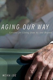 Aging Our Way: Lessons for Living from 85 and Beyond