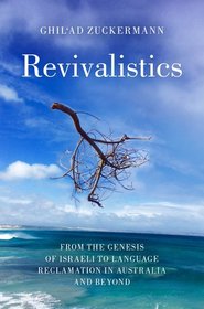 Revivalistics: From the Genesis of Israeli to Language Reclamation in Australia and Beyond