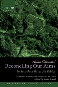 Reconciling Our Aims: In Search of Bases for Ethics