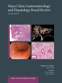 Mayo Clinic Gastroenterology and Hepatology Board Review Mayo Clinic Gastroenterology and Hepatology Board Review
