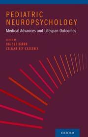Pediatric Neuropsychology: Medical Advances and Lifespan Outcomes Pediatric Neuropsychology: Medical Advances and Lifespan Outcomes