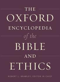 The Oxford Encyclopedia of the Bible and Ethics: Two-Volume Set