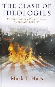 The Clash of Ideologies: Middle Eastern Politics and American Security