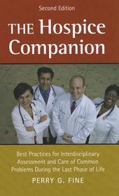 The Hospice Companion: Best Practices for Interdisciplinary Assessment and Care of Common Problems During the Last Phase of Life