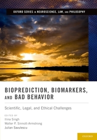 Bioprediction, Biomarkers, and Bad Behavior: Scientific, Legal, and Ethical Challenges