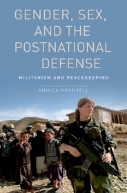Gender, Sex and the Postnational Defense: Militarism and Peacekeeping