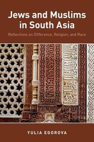 Jews and Muslims in South Asia: Reflections on Difference, Religion, and Race